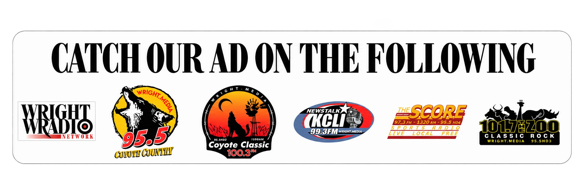 Catch our ad on the following — Wright Radio Network stations